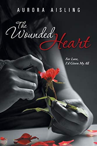 Wounded Heart  For Love, I'd Given My All [Paperback]