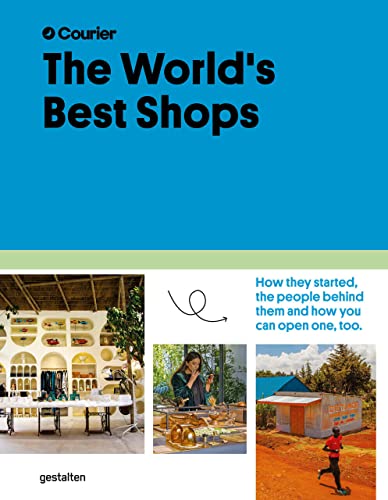The World's Best Shops How they started, the people behind them, and how you ca [Hardcover]