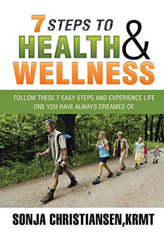 7 Steps To Health & Wellness Follow These 7 Easy Steps And Experience Life - On [Paperback]
