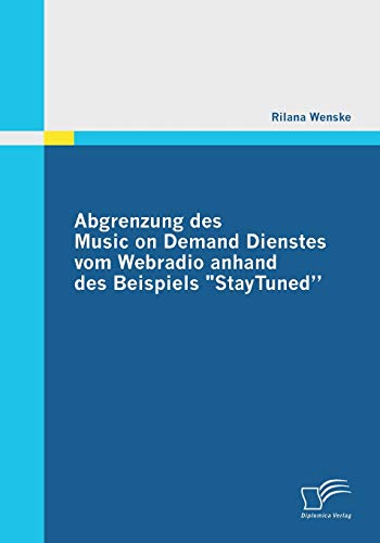 Abgrenzung des Music on Demand Dienstes Vom Webradio Anhand des Beispiels Staytu [Paperback]
