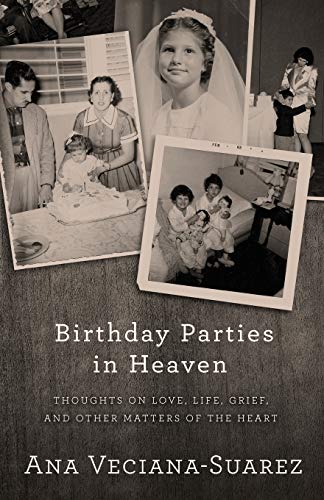 Birthday Parties in Heaven Thoughts on Love, Life, Grief, and Other Matters of  [Paperback]