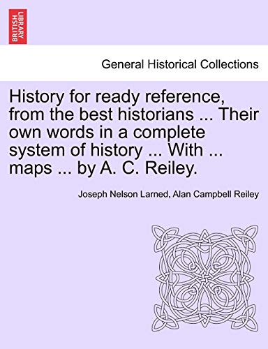 History For Ready Reference, From The Best Historians ... Their Own Words In A C [Paperback]