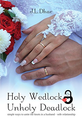 Holy Wedlock Or Unholy Deadlock Simple Ways To Untie The Knots In A Husband - W [Paperback]