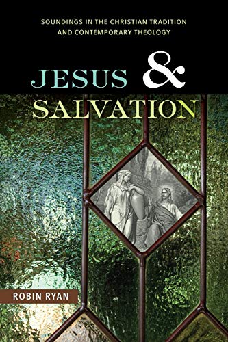 Jesus And Salvation Soundings In The Christian Tradition And Contemporary Theol [Paperback]