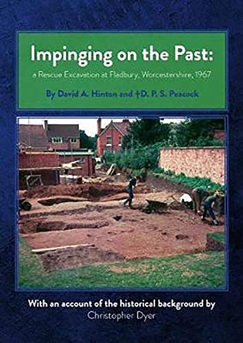 Impinging on the Past A Rescue Excavation at Fladbury, Worcestershire, 1967 [Paperback]
