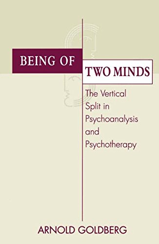 Being of Two Minds The Vertical Split in Psychoanalysis and Psychotherapy [Hardcover]