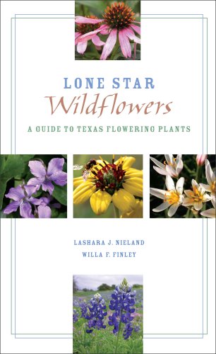 Lone Star Wildflowers A Guide to Texas Flowering Plants [Paperback]