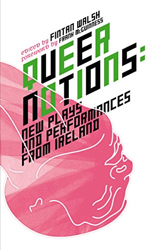 Queer Notions New Plays and Performances from Ireland [Hardcover]