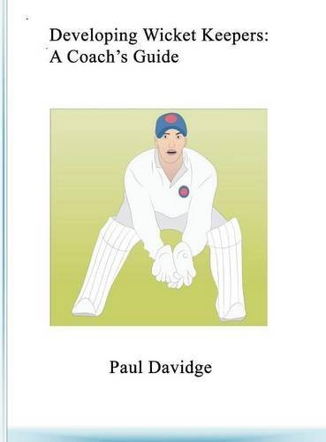 Developing Wicket Keepers A Coach's Guide [Hardcover]