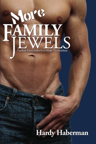 More Family Jewels Further Explorations In Male Genitorture (boner Books) [Paperback]