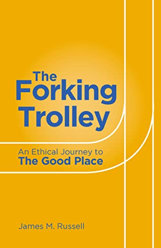 Forking Trolley An Ethical Journey to The Good Place [Paperback]