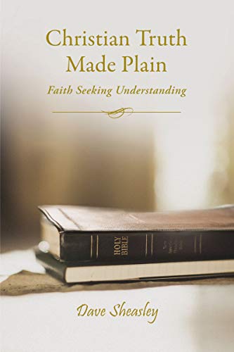 Christian Truth Made Plain Faith Seeking Understanding [Paperback]
