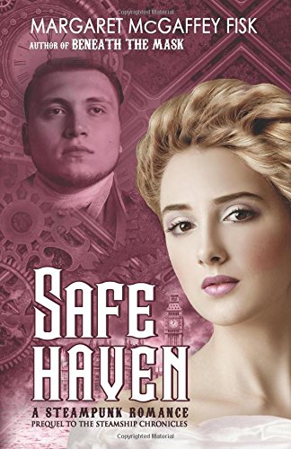 Safe Haven A Steampunk Romance (the Steamship Chronicles) [Paperback]
