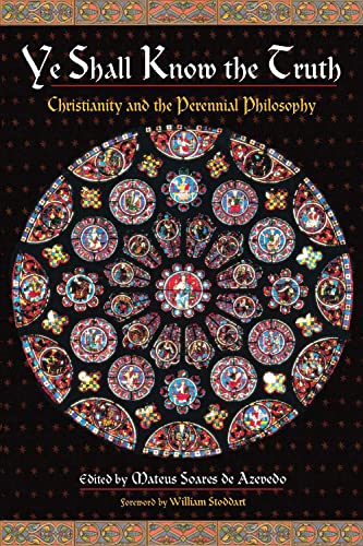 Ye Shall Know the Truth Christianity and the Perennial Philosophy [Paperback]