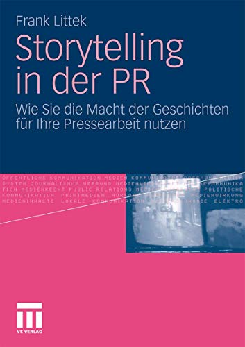Storytelling in der PR Wie Sie die Macht der Geschichten fr Ihre Pressearbeit  [Paperback]