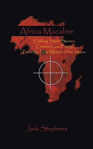 Africa Macabre Chilling Short Stories Cosmic Love Poetry From The New Master Of [Paperback]