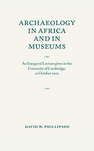 Archaeology in Africa and in Museums An Inaugural Lecture given in the Universi [Paperback]