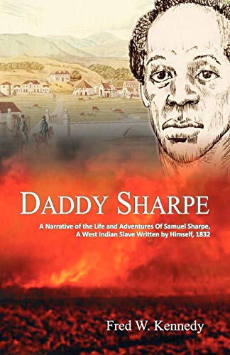 Daddy Sharpe A Narrative Of The Life And Adventures Of Samuel Sharpe, A West In [Paperback]