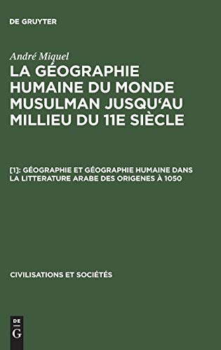 Gographie et Gographie Humaine Dans la Litterature Arabe des Origenes  1050  [Hardcover]