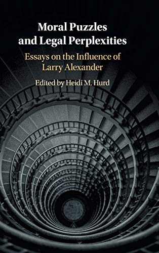 Moral Puzzles and Legal Perplexities Essays on the Influence of Larry Alexander [Hardcover]