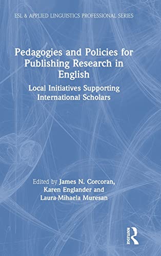 Pedagogies and Policies for Publishing Research in English Local Initiatives Su [Hardcover]