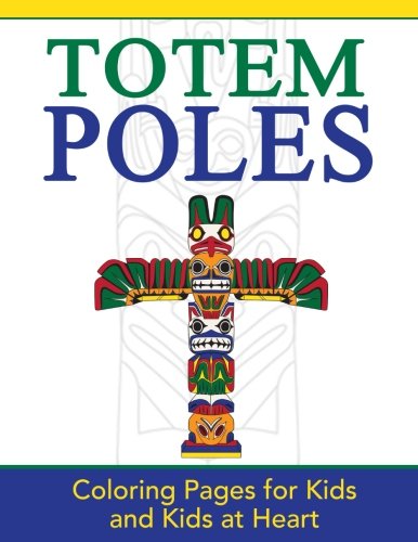 Totem Poles Coloring Pages For Kids And Kids At Heart (hands-On Art History) (v [Paperback]