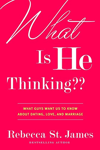 What Is He Thinking What Guys Want Us to Know About Dating, Love, and Marriag [Paperback]
