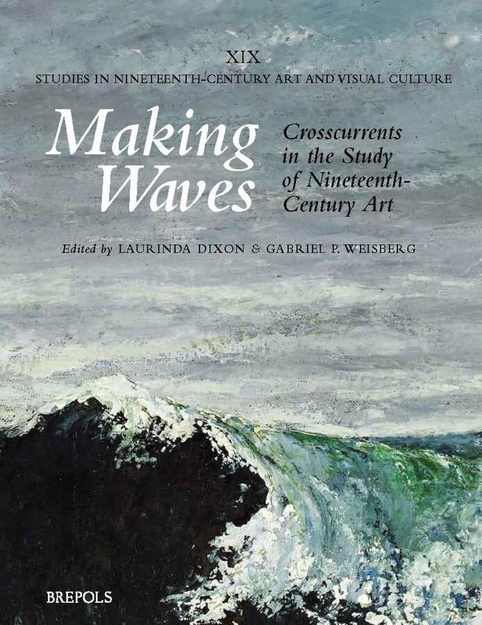 Making Waves Crosscurrents in the Study of Nineteenth-Century Art [Hardcover]