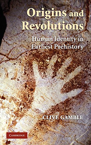 Origins and Revolutions Human Identity in Earliest Prehistory [Hardcover]