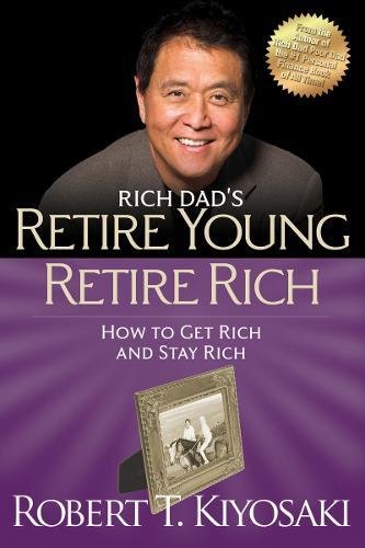 Retire Young Retire Rich How to Get Rich Quickly and Stay Rich Forever [Paperback]