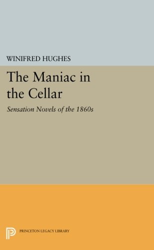 The Maniac in the Cellar Sensation Novels of the 1860s [Paperback]