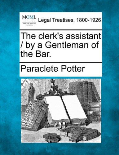 clerk's assistant / by a Gentleman of the Bar [Paperback]