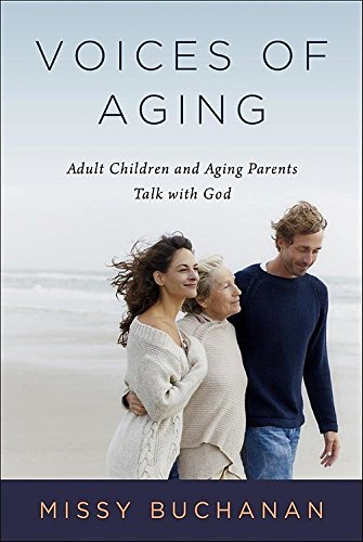 Voices Of Aging Adult Children And Aging Parents Talk With God [Paperback]
