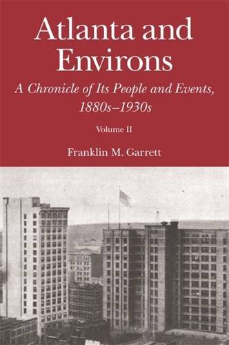 Atlanta and Environs A Chronicle of Its People and Events, 1880s-1930s [Paperback]