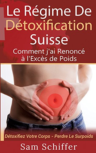 Regime de Detoxification Suisse  Comment J'Ai Renonce a l'Exces de Poids [Paperback]