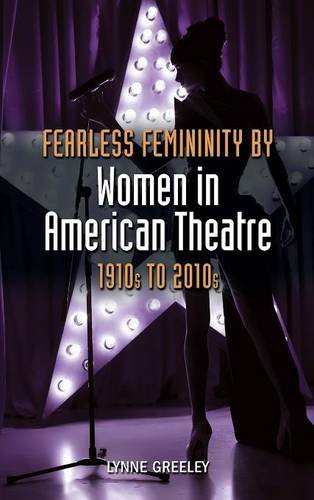 Fearless Femininity By Women In American Theatre, 1910s To 2010s [Hardcover]