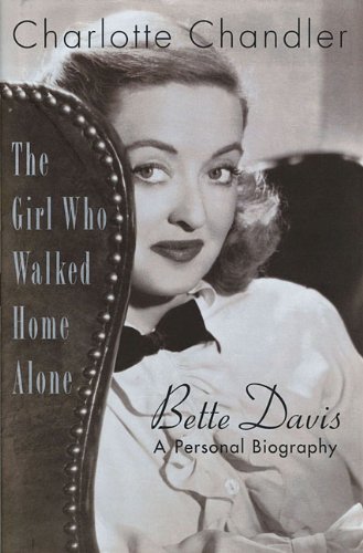 The Girl Who Walked Home Alone Bette Davis - A Personal Biography [Paperback]