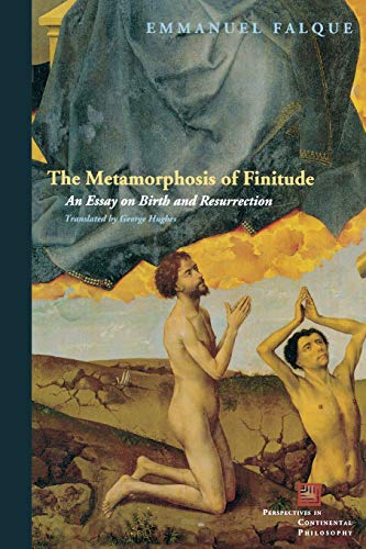 The Metamorphosis of Finitude An Essay on Birth and Resurrection [Paperback]