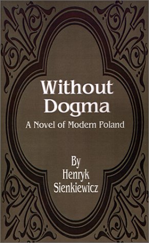 Without Dogma  A Novel of Modern Poland [Paperback]