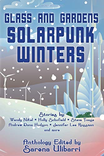 Glass and Gardens  Solarpunk Winters [Paperback]