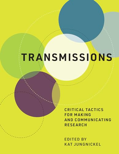 Transmissions: Critical Tactics for Making and Communicating Research [Hardcover]