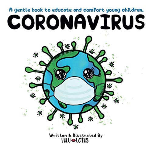 Coronavirus  A Gentle Book to Educate and Comfort Young Children [Paperback]