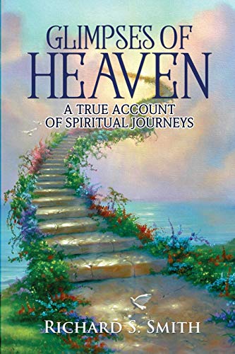Glimpses Of Heaven A True Account Of Spiritual Journeys [Paperback]