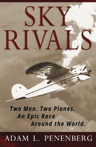 Sky Rivals Two Men. Two Planes. An Epic Race Around The World. [Paperback]