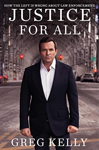 Justice for All How the Left Is Wrong About Law Enforcement [Hardcover]