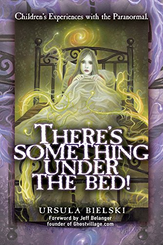 There's Something Under The Bed Children's Experiences With The Paranormal [Paperback]