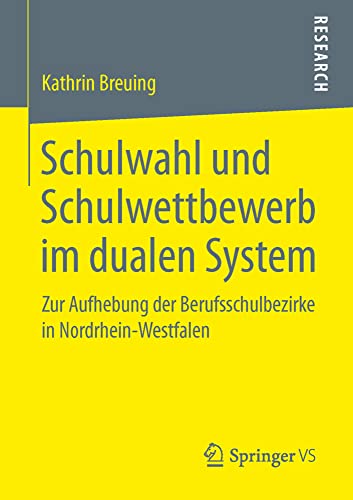 Schulwahl und Schulwettbewerb im dualen System Zur Aufhebung der Berufsschulbez [Paperback]