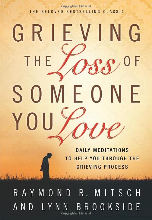 Grieving the Loss of Someone You Love Daily Meditations to Help You Through the [Paperback]