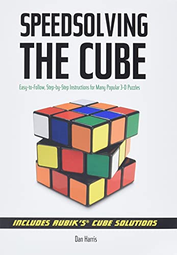 Speedsolving the Cube Easy-to-Follow, Step-by-Step Instructions for Many Popula [Paperback]