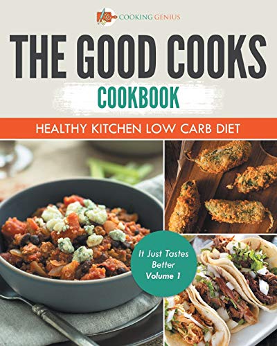 Good Cooks Cookbook  Healthy Kitchen Low Carb Diet - It Just Tastes Better Volu [Paperback]